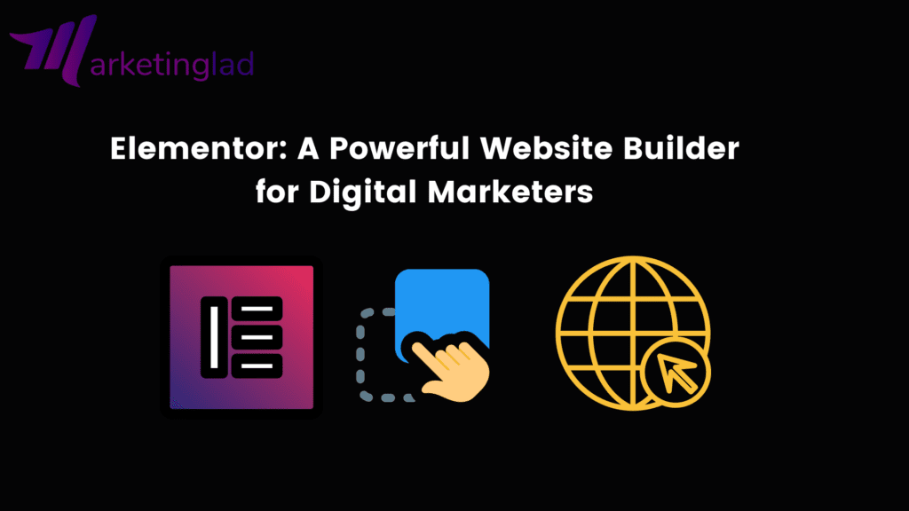 Elementor: Hatékony webhelykészítő digitális marketingesek számára