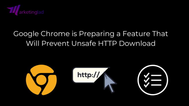 Google Chrome prépare une fonctionnalité pour empêcher le téléchargement HTTP non sécurisé