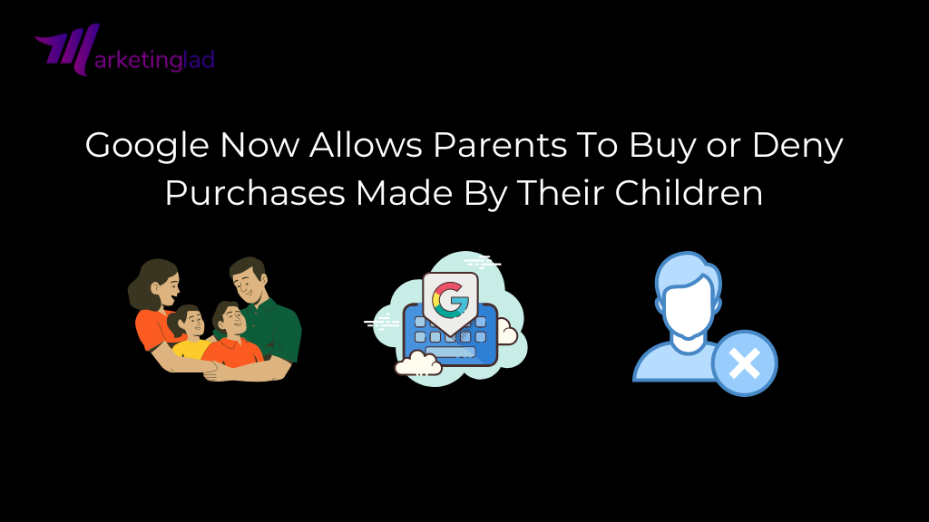 Google now allows parents to buy or deny purchases made by children