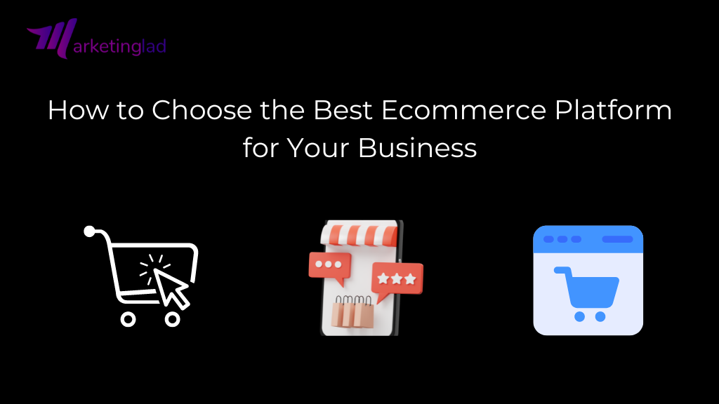Choose the Best Ecommerce Platform for Your Business