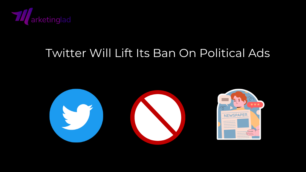 Twitter Will Lift Its Ban On Political Ads