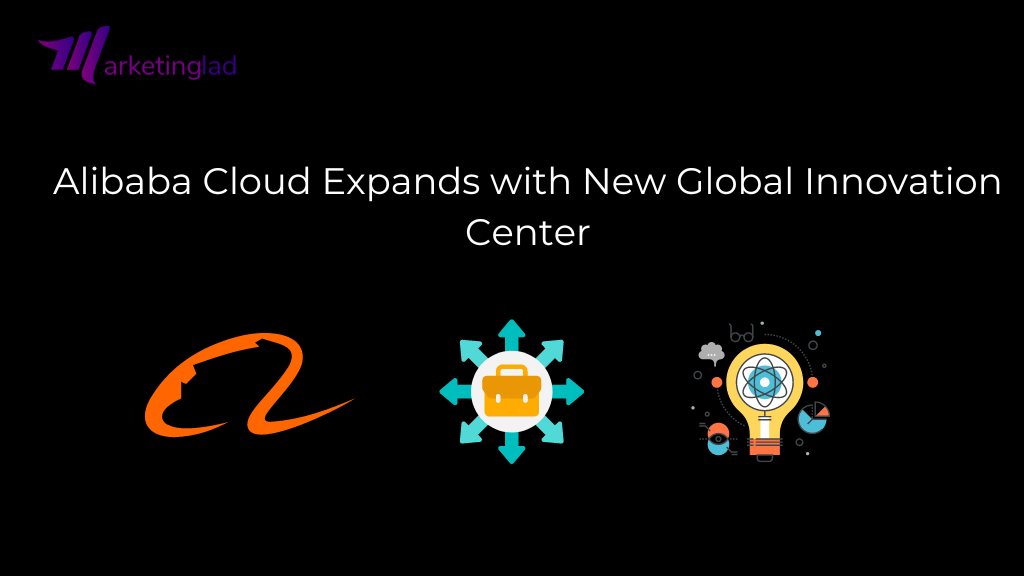 Alibaba Cloud Expands with New Global Innovation Center