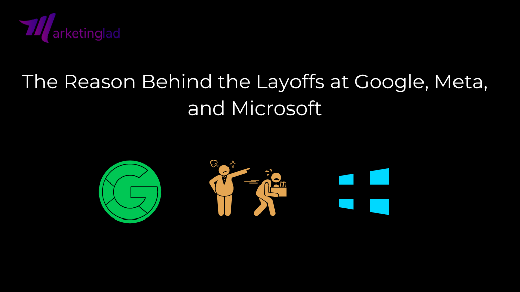 The Reason Behind the Layoffs at Google, Meta, and Microsoft