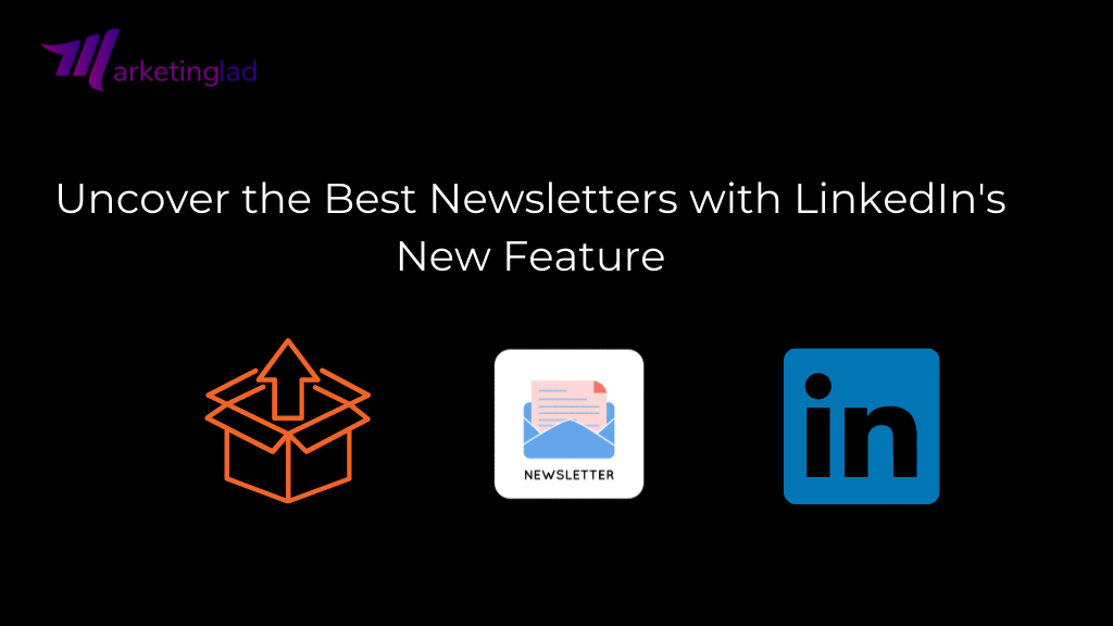 Uncover the Best Newsletters with LinkedIn's New Feature