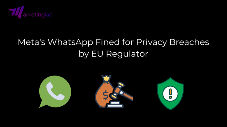 Meta's WhatsApp Fined for Privacy Breaches by EU Regulator