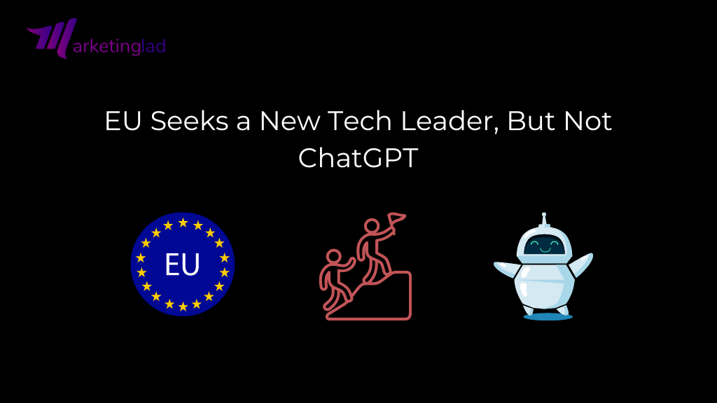 欧盟寻求新技术领导者，但不是 ChatGPT