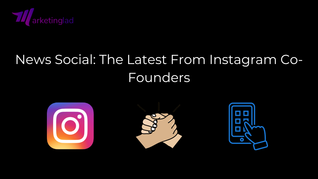 Noticias Social: lo último de los cofundadores de Instagram