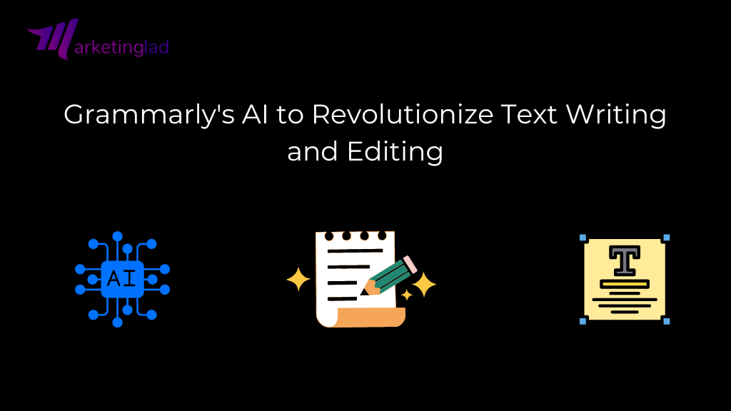 Grammarly's AI to Revolutionize Text Writing and Editing