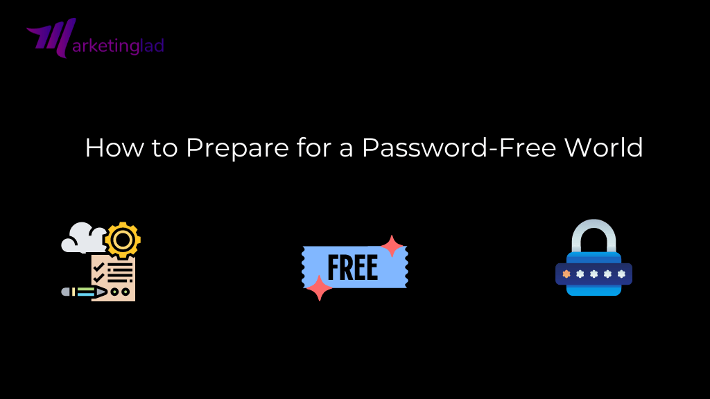 How to Prepare for a Password-Free World