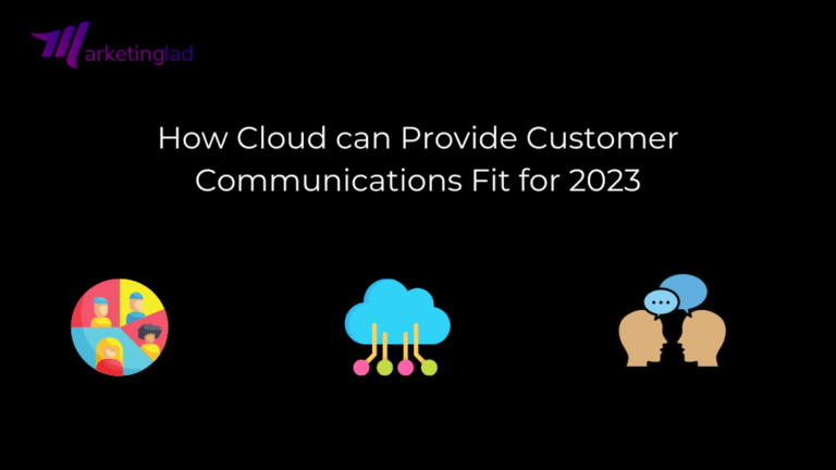 How Cloud can Provide Customer Communications fit for 2023