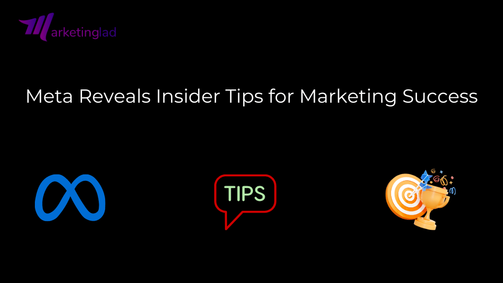 Meta Reveals Insider Tips for Marketing Success