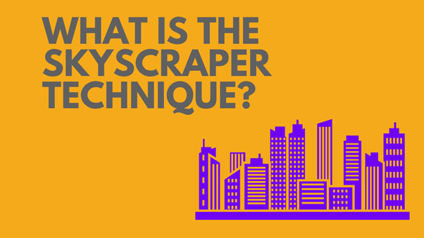 what is skyscraper technique