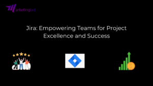 Jira: Empowering Teams for Project Excellence and Success