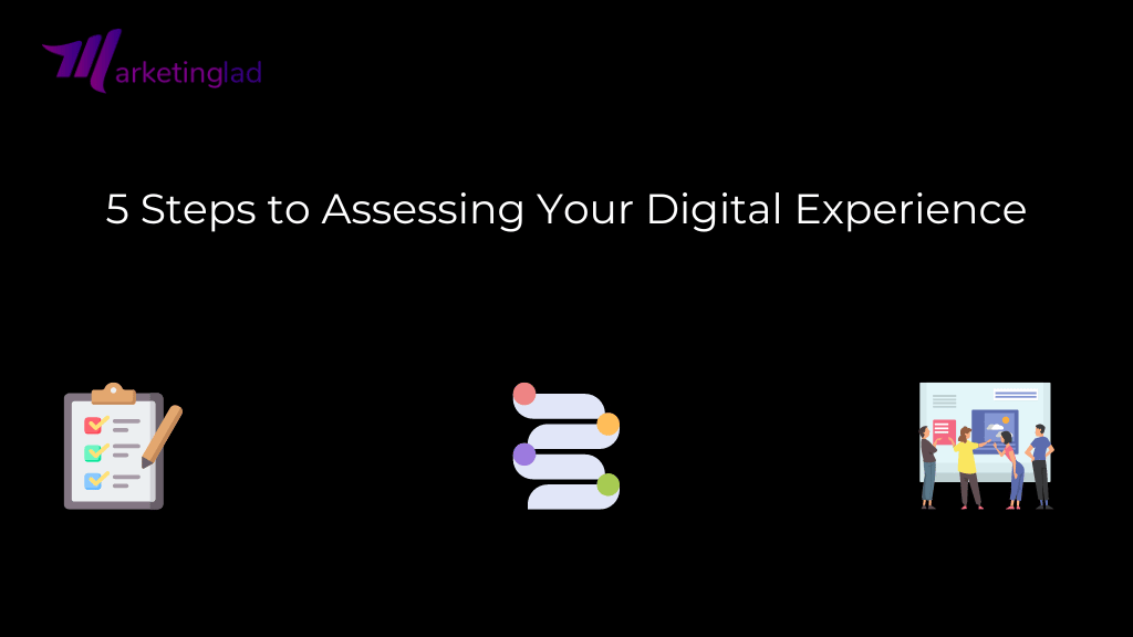 5 Steps to Assessing Your Digital Experience