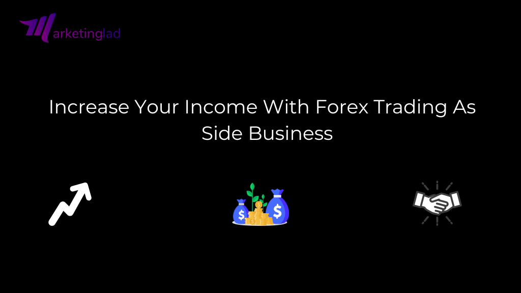 Increase Your Income With Forex Trading As A Side Business