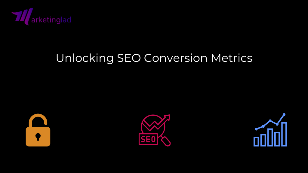 Unlocking SEO Conversion Metrics