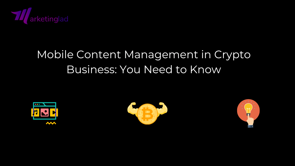 Mobile Content Management in the Crypto Business: Everything You Need to Know