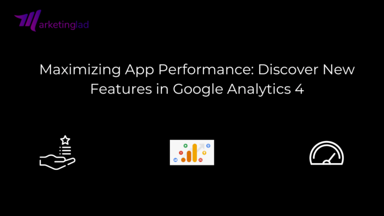 تعظيم أداء التطبيق: اكتشف الميزات الجديدة في Google Analytics 4