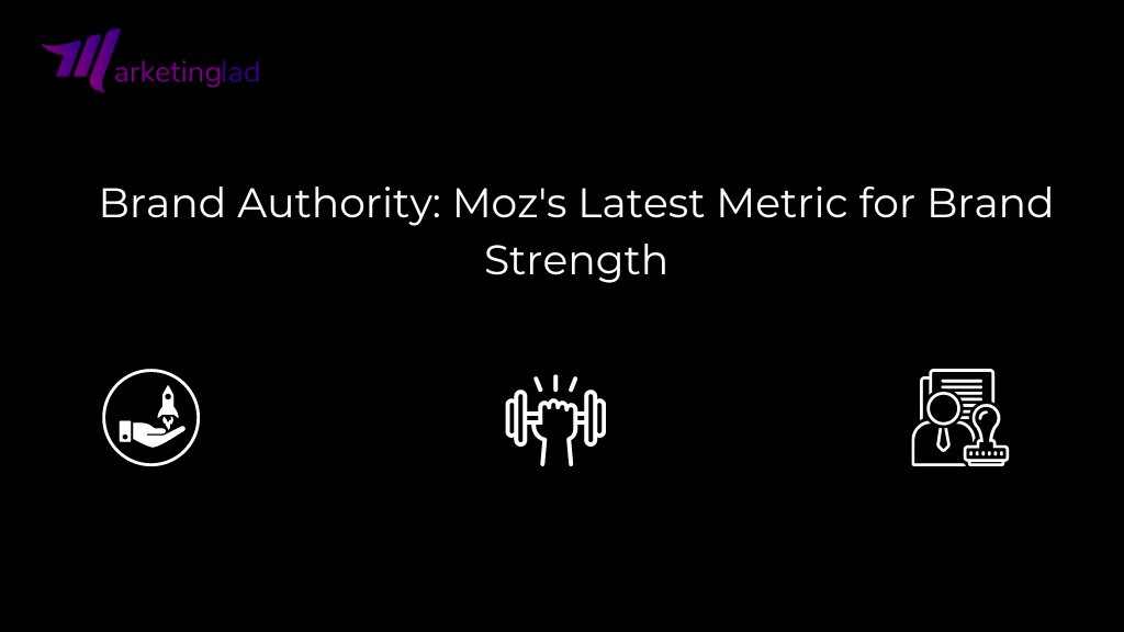 Brand Authority: Moz's Latest Metric for Brand Strength