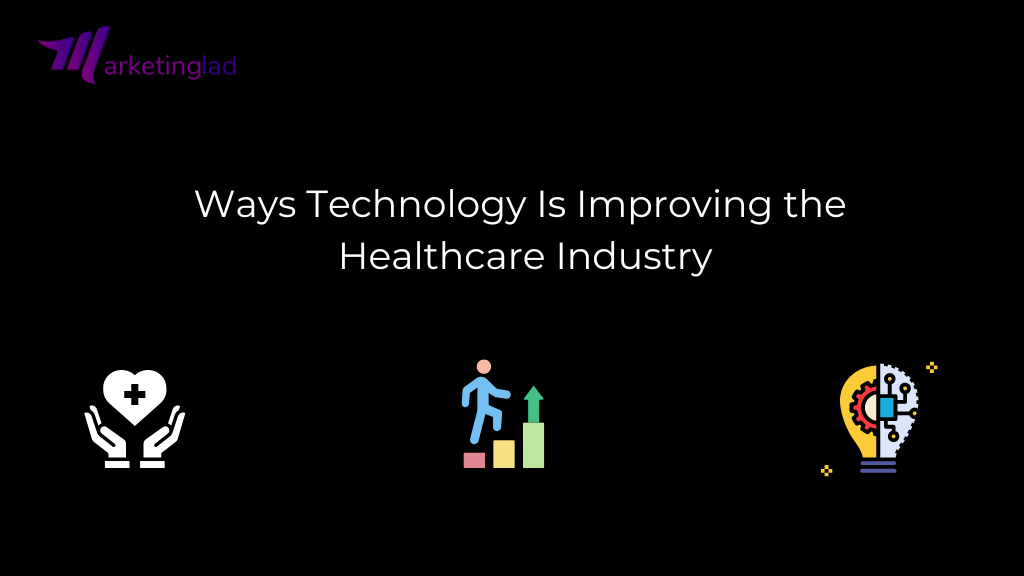 Ways Technology Is Improving the Healthcare Industry