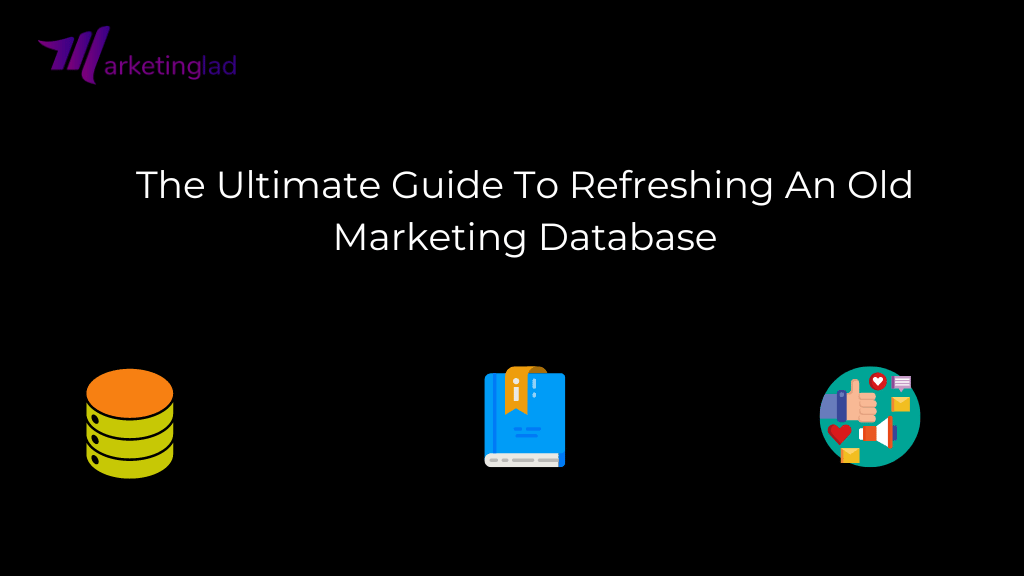 Guide To Refreshing An Old Marketing Database