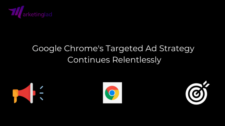 La strategia pubblicitaria mirata di Google Chrome continua incessantemente