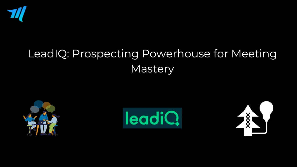 LeadIQ: Prospecting Powerhouse for Meeting Mastery
