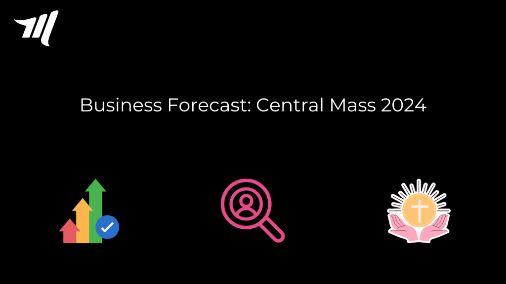 Business Forecast: Central Mass 2024