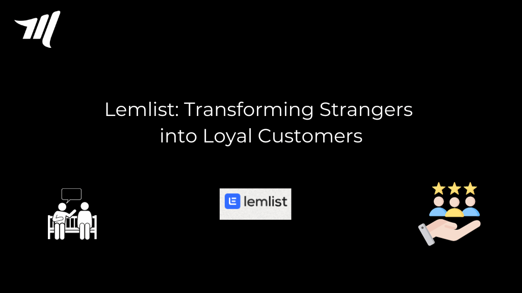 Lemlist: Transforming Strangers into Loyal Customers