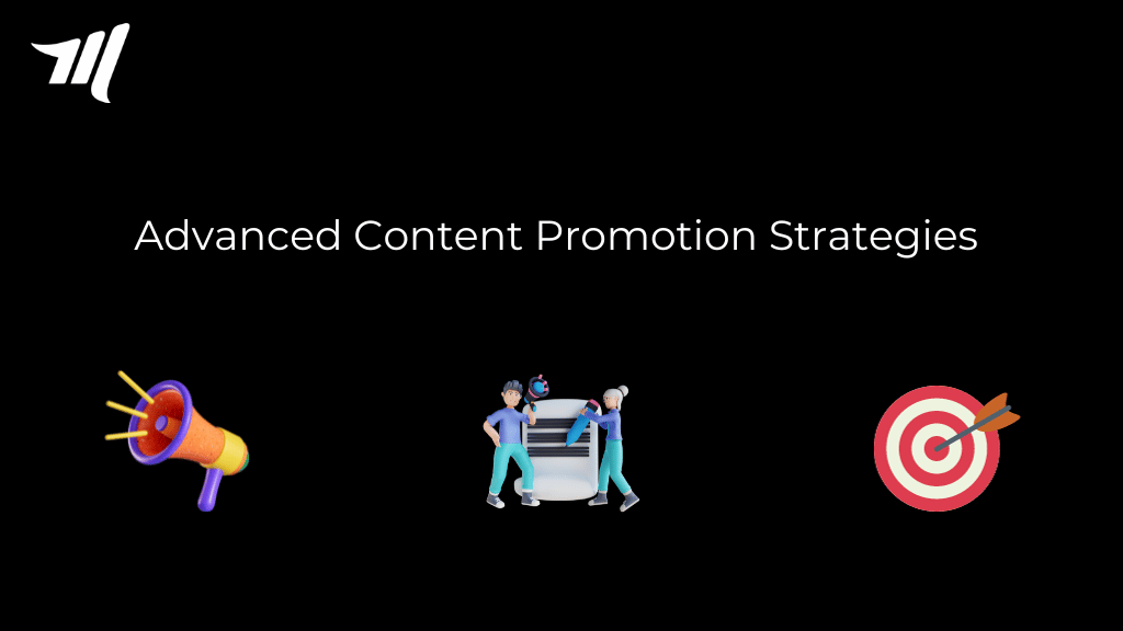 Advanced Content Promotion Strategies in 2024