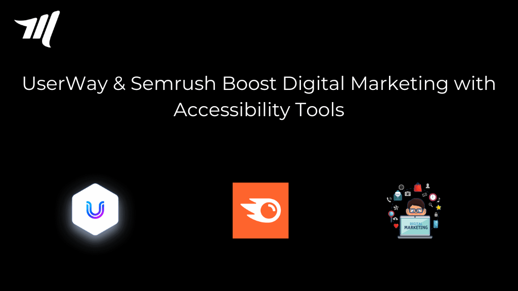 UserWay & Semrush Boost Digital Marketing with Accessibility Tools