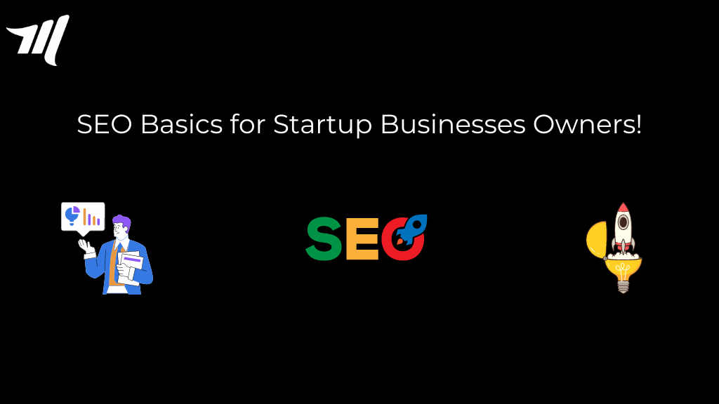 SEO Basics for Startup Businesses Owners!