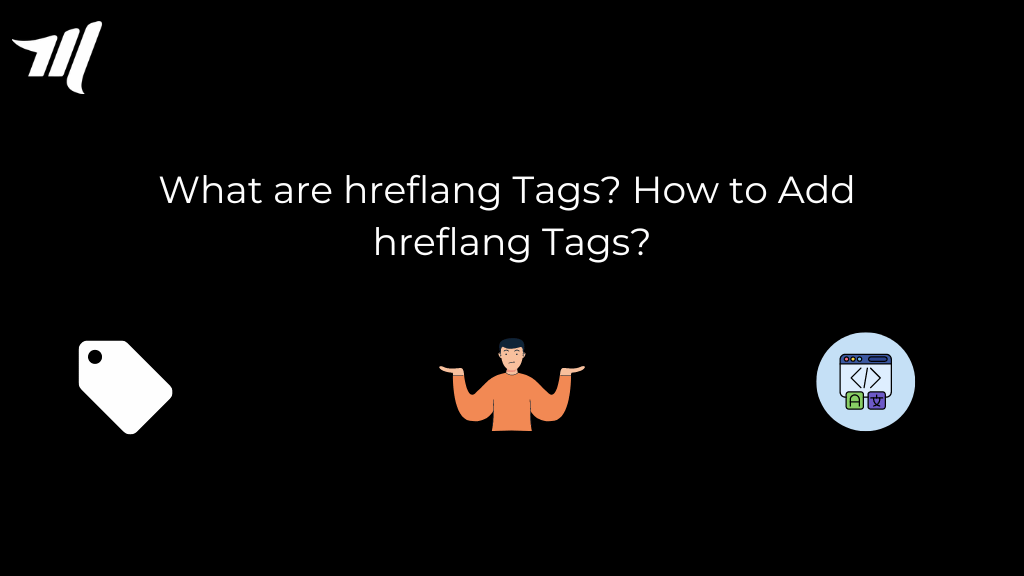 Kas yra „hreflang“ žymos? Kaip pridėti „hreflang“ žymas?