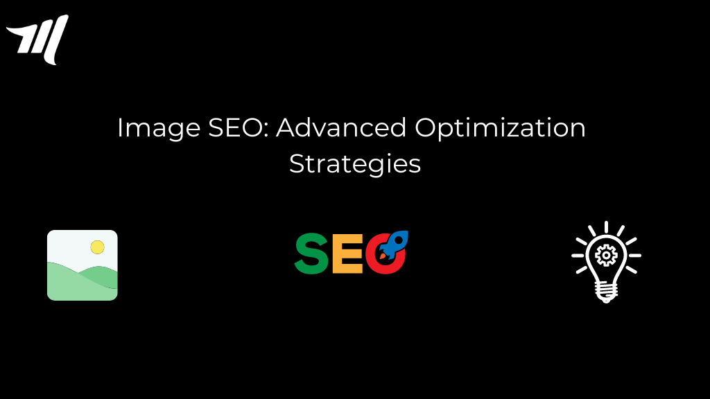 Image SEO: 6 Advanced Optimization Strategies