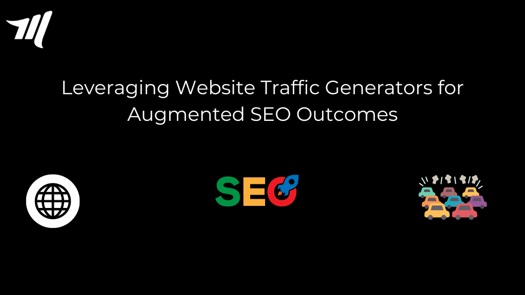 Leveraging Website Traffic Generators for Augmented SEO Outcomes