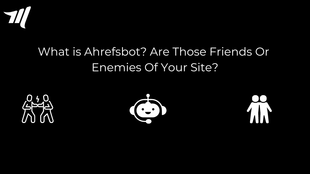 Vad är Ahrefsbot? Är dessa vänner eller fiender till din webbplats?