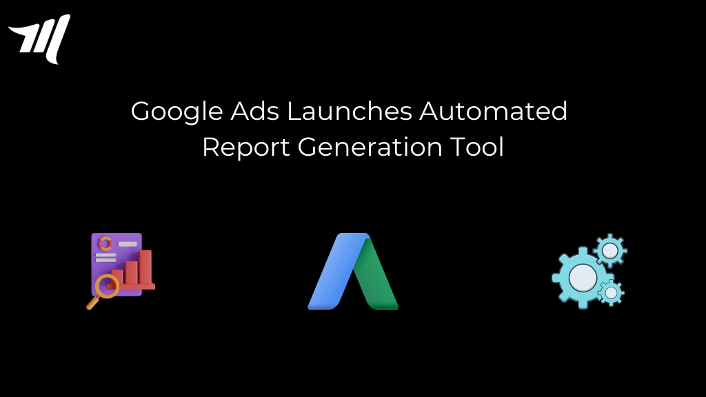 Google Ads lance un outil de génération de rapports automatisé
