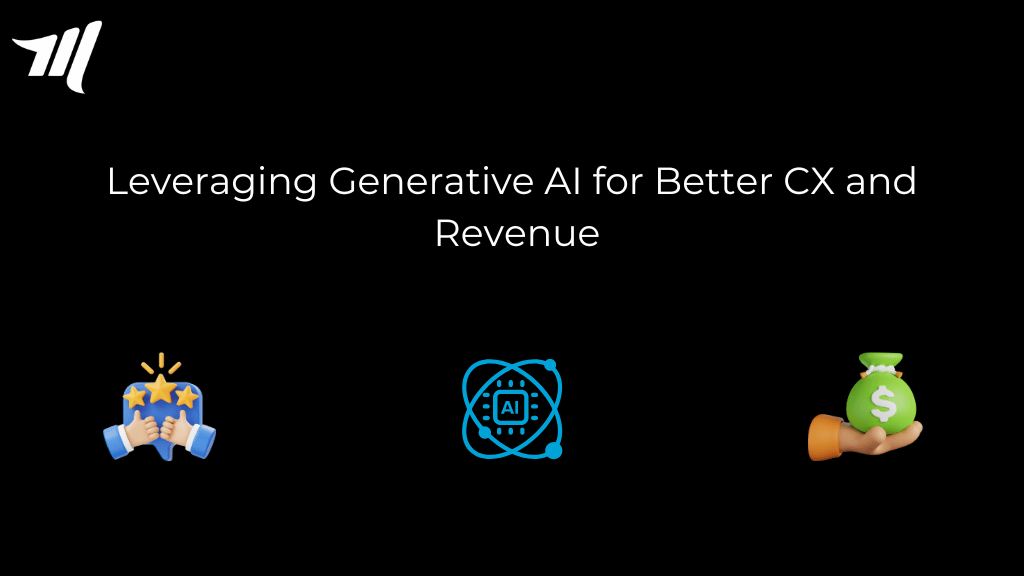 Utnyttja generativ AI för bättre CX och intäkter