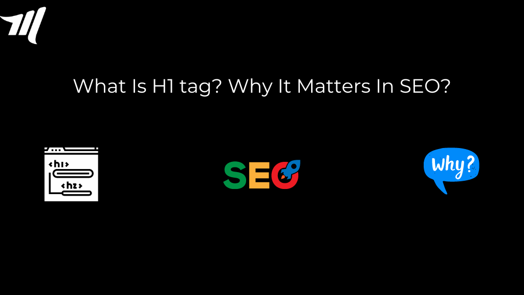 Cos'è il tag H1? Perché è importante nel SEO?