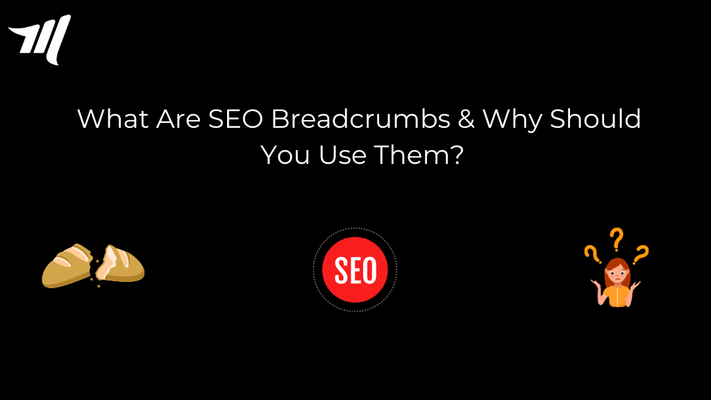 What Are SEO Breadcrumbs & Why Should You Use Them?