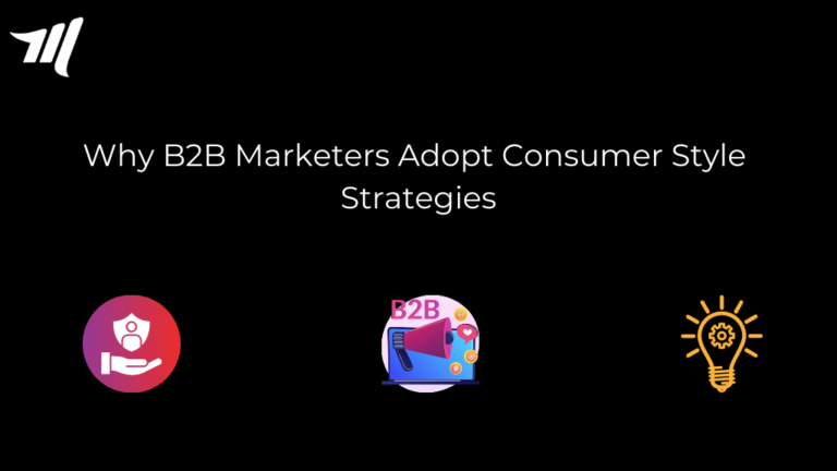 Varför B2B-marknadsförare använder strategier för konsumentstil