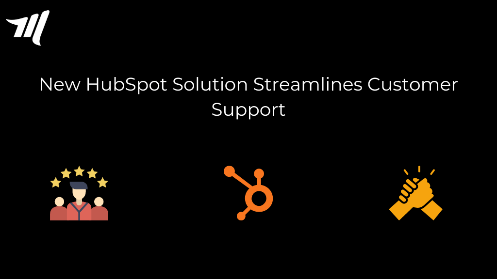 La nouvelle solution HubSpot rationalise le support client