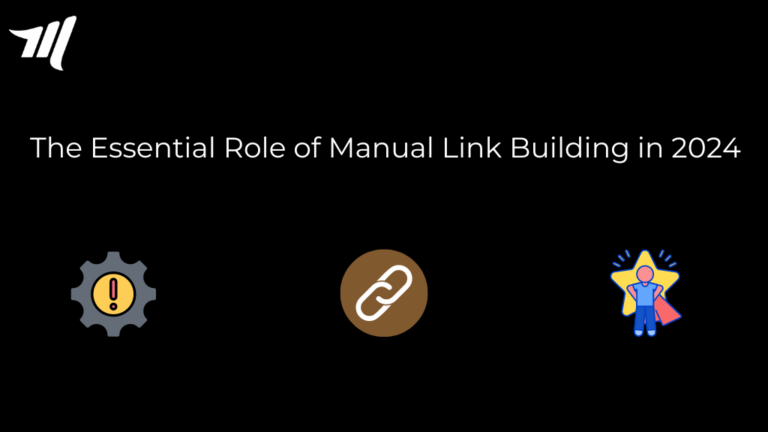 The Essential Role of Manual Link Building in 2024
