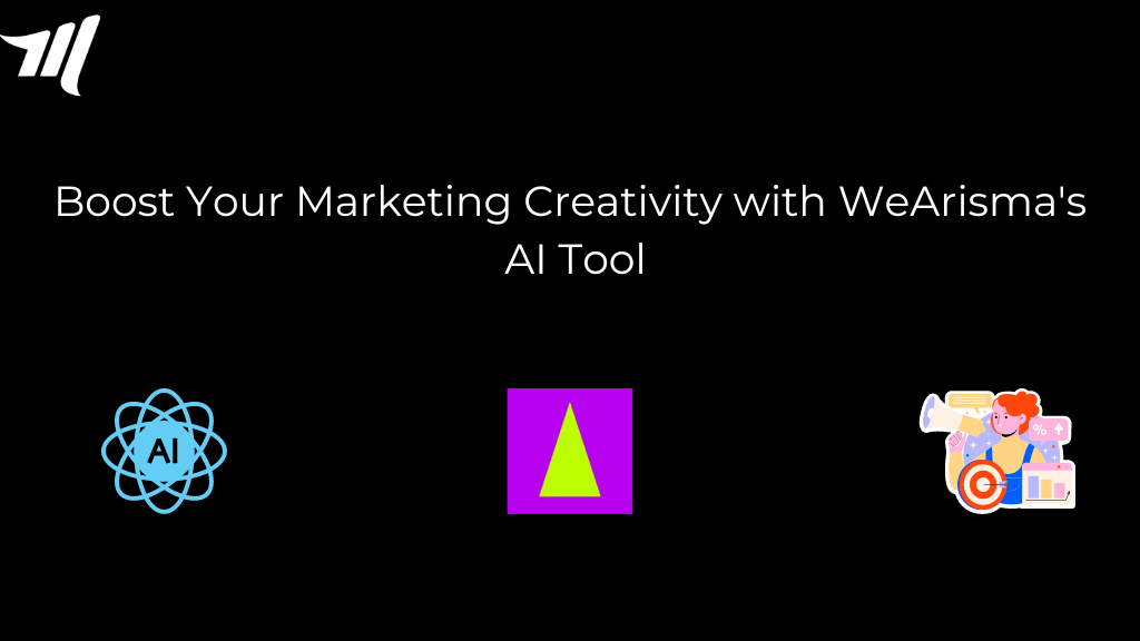 Boost Your Marketing Creativity with WeArisma's AI Tool